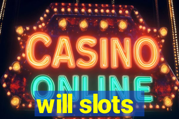 will slots